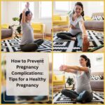 How to Prevent Pregnancy Complications: Tips for a Healthy Pregnancy