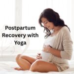 Postpartum Recovery with Yoga: Regaining Strength and Hormonal Balance